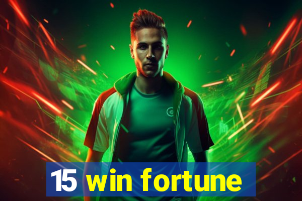 15 win fortune
